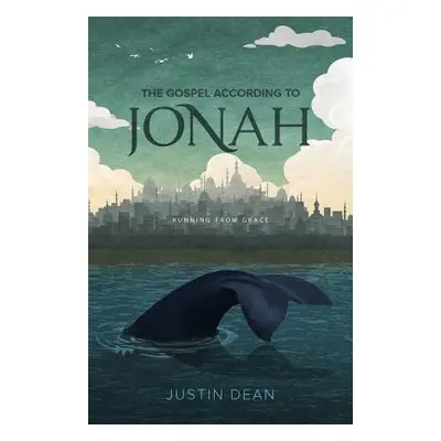 "The Gospel According to Jonah: Running From Grace" - "" ("Dean Justin")