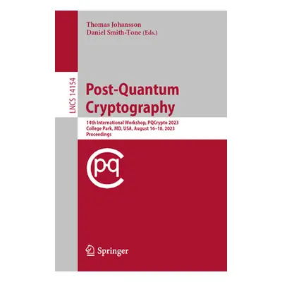 "Post-Quantum Cryptography: 14th International Workshop, Pqcrypto 2023, College Park, MD, Usa, A