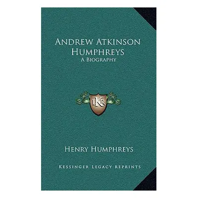 "Andrew Atkinson Humphreys: A Biography" - "" ("Humphreys Henry")