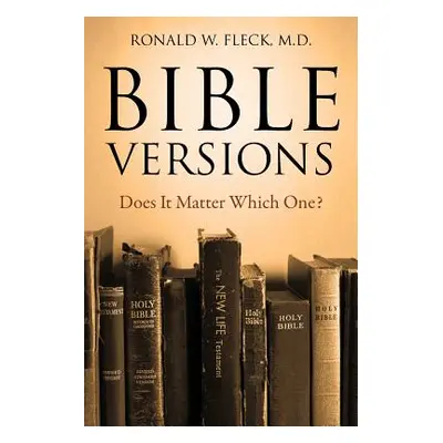 "Bible Versions--Does It Matter Which One?" - "" ("Fleck Ronald W.")