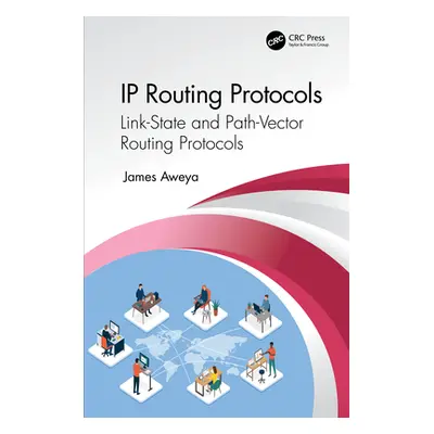 "IP Routing Protocols: Link-State and Path-Vector Routing Protocols" - "" ("Aweya James")