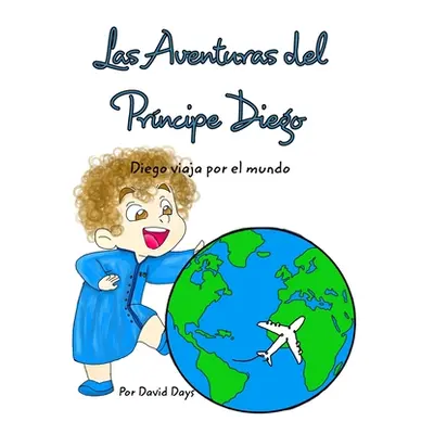 "Las Aventuras del principe Diego: Diego Viaja por el Mundo" - "" ("Days David")