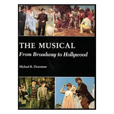 "The Musical (hardback): From Broadway to Hollywood" - "" ("Druxman Michael B.")