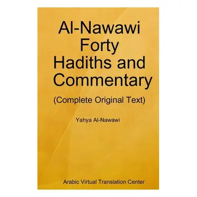 "Al-Nawawi Forty Hadiths and Commentary" - "" ("Arabic Virtual Translation Center")