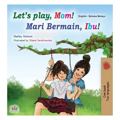 "Let's play, Mom! (English Malay Bilingual Children's Book)" - "" ("Admont Shelley")