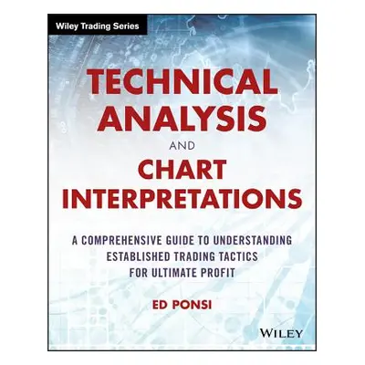 "Technical Analysis and Chart Interpretations: A Comprehensive Guide to Understanding Establishe