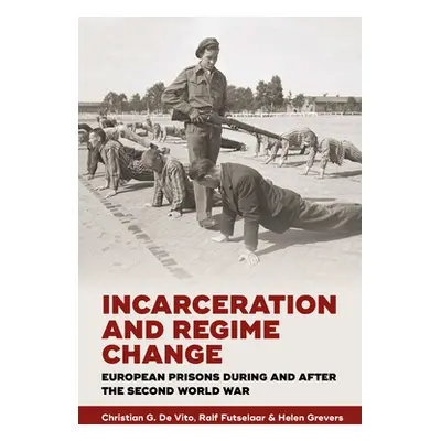 "Incarceration and Regime Change: European Prisons During and After the Second World War" - "" (