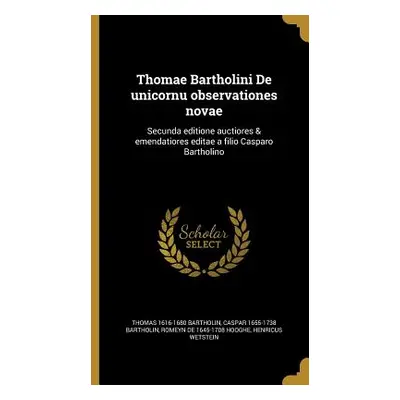 "Thomae Bartholini De unicornu observationes novae: Secunda editione auctiores & emendatiores ed