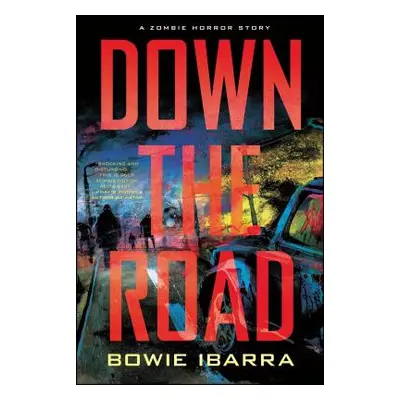 "Down the Road: A Zombie Horror Story" - "" ("Ibarra Bowie")