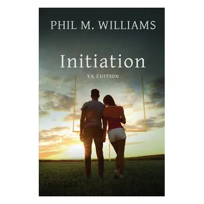 "Initiation YA Edition" - "" ("Williams Phil M.")