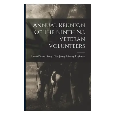 "Annual Reunion Of The Ninth N.j. Veteran Volunteers" - "" ("United States Army New Jersey Infan