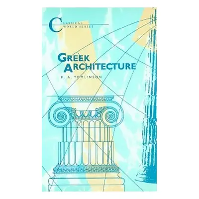 "Greek Architecture: Ad 14-70" - "" ("Tomlinson Richard A.")