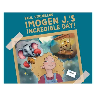 "Imogen J.'s Incredible Day!" - "" ("Struelens Paul")