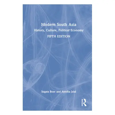 "Modern South Asia: History, Culture, Political Economy" - "" ("Bose Sugata")