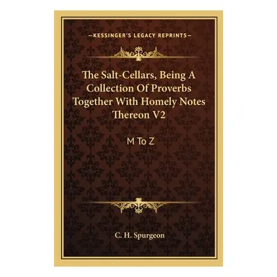 "The Salt-Cellars, Being A Collection Of Proverbs Together With Homely Notes Thereon V2: M To Z"