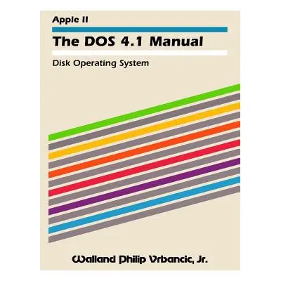 "The DOS 4.1 Manual" - "" ("Vrbancic Walland Philip Jr.")