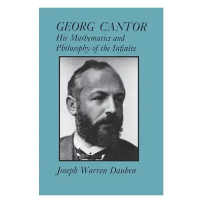 "Georg Cantor: His Mathematics and Philosophy of the Infinite" - "" ("Dauben Joseph Warren")