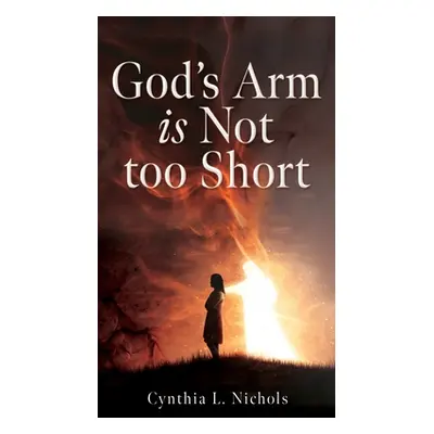 "God's Arm is Not too Short" - "" ("Nichols Cynthia L.")