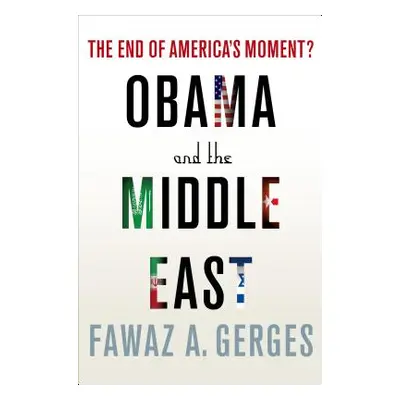 "Obama and the Middle East" - "" ("Gerges Fawaz A.")