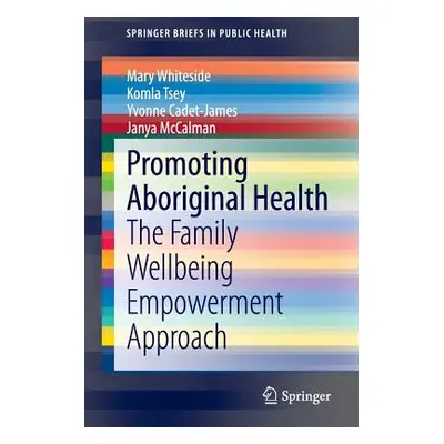 "Promoting Aboriginal Health: The Family Wellbeing Empowerment Approach" - "" ("Whiteside Mary")