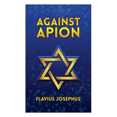 "Against Apion Hardcover" - "" ("Josephus Flavius")