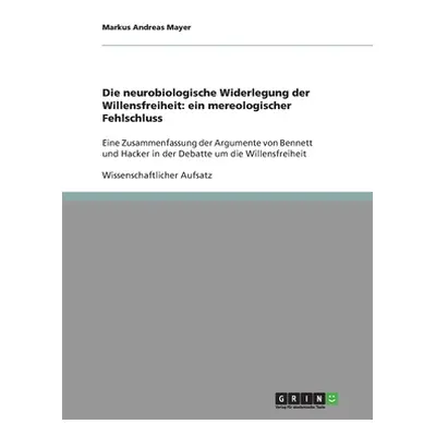 "Die neurobiologische Widerlegung der Willensfreiheit: ein mereologischer Fehlschluss: Eine Zusa