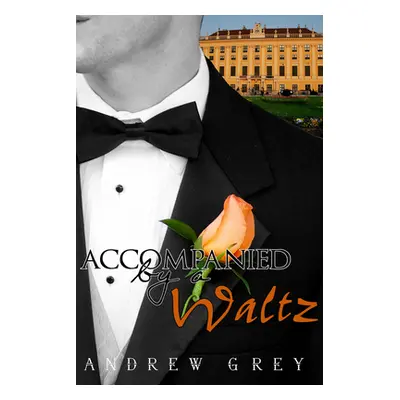 "Accompanied by a Waltz" - "" ("Grey Andrew")