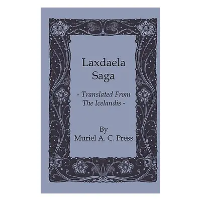 "Laxdaela Saga - Translated from the Icelandis" - "" ("Press Muriel A. C.")