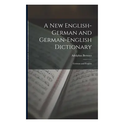 "A New English-German and German-English Dictionary: German and English" - "" ("Bernays Adolphus