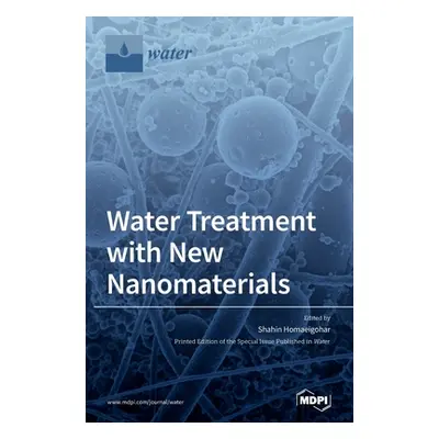 "Water Treatment with New Nanomaterials" - "" ("Homaeigohar Shahin")