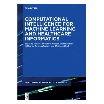 "Computational Intelligence for Machine Learning and Healthcare Informatics" - "" ("Srivastava R