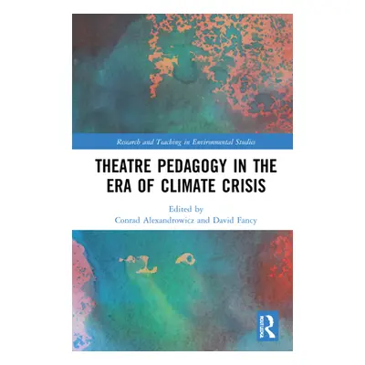 "Theatre Pedagogy in the Era of Climate Crisis" - "" ("Alexandrowicz Conrad")