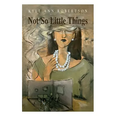 "Not So Little Things" - "" ("Robertson Kyle Ann")