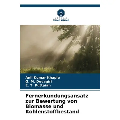 "Fernerkundungsansatz zur Bewertung von Biomasse und Kohlenstoffbestand" - "" ("Khaple Anil Kuma