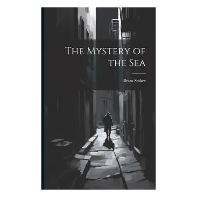 "The Mystery of the Sea" - "" ("Stoker Bram")