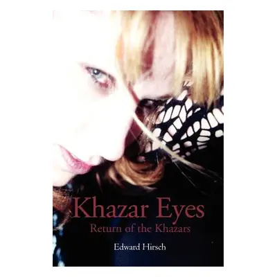 "Khazar Eyes: Return of the Khazars" - "" ("Hirsch Edward")