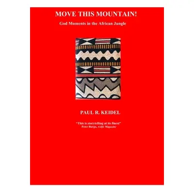 "Move This Mountain" - "" ("Keidel Paul R.")