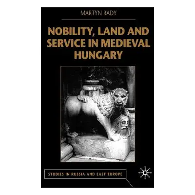 "Nobility, Land and Service in Medieval Hungary" - "" ("Rady M.")