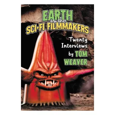 "Earth vs. the Sci-Fi Filmmakers: 20 Interviews" - "" ("Weaver Tom")