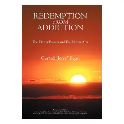 "Redemption from Addiction: The Eleven Powers and the Eleven Arts" - "" ("Egan Gerard Jerry")