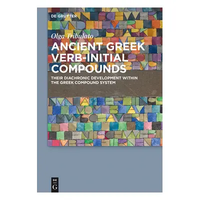 "Ancient Greek Verb-Initial Compounds: Their Diachronic Development Within the Greek Compound Sy