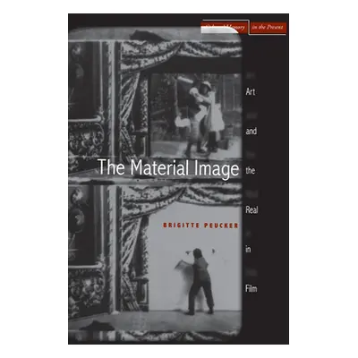 "The Material Image: Art and the Real in Film" - "" ("Peucker Brigitte")