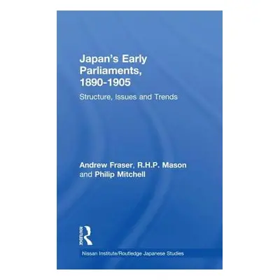 "Japan's Early Parliaments, 1890-1905: Structure, Issues and Trends" - "" ("Fraser Andrew")