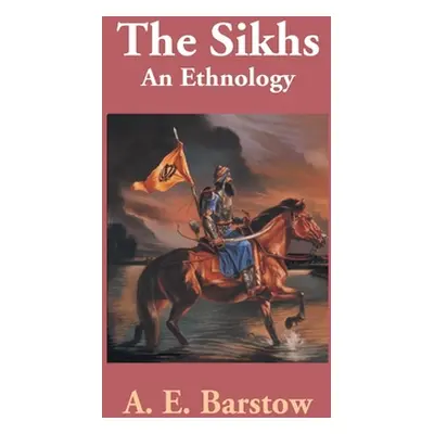 "The Sikhs: An Ethnology" - "" ("Barstow A. E.")