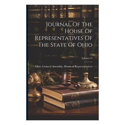 "Journal Of The House Of Representatives Of The State Of Ohio; Volume 45" - "" ("Ohio General As