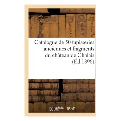 "Catalogue de 50 tapisseries anciennes et fragments des XVe, XVIe et XVIIe sicles" - "" ("Bottol