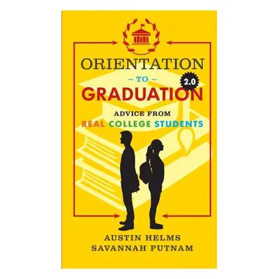 "Orientation to Graduation 2.0: Advice From Real College Students" - "" ("Putnam Savannah")