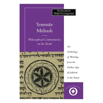 "Yemenite Midrash: Philosophical Commentaries on the Torah: An Anthology of Writings from the Go