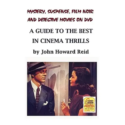 "Mystery, Suspense, Film Noir and Detective Movies on DVD: A Guide to the Best in Cinema Thrills