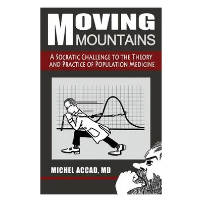 "Moving Mountains: A Socratic Challenge to the Theory and Practice of Population Medicine" - "" 